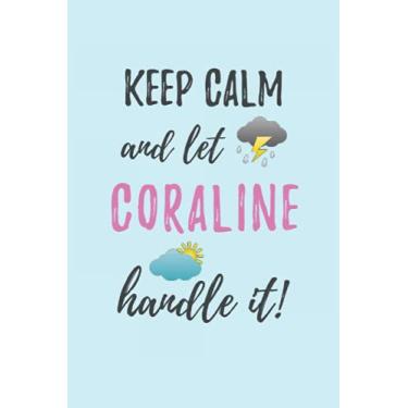 Imagem de Keep Calm and Let Coraline Handle It: Personalized Girl's Name Notebook Journal: Motivational Theme - The Sun Always Shines After the Storm