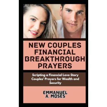 Imagem de New Couples Financial Breakthrough Prayers: Scripting a Financial Love Story Couples' Prayers for Wealth and Security breaking generational patterns healing childhood ancestral traumas guided