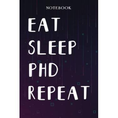 Imagem de PhD Teacher Gifts for Women - Eat Sleep PhD Repeat: Unique Funny Gifts for Teachers Appreciation Week, Virtual Teaching, Cute, Mom, Valentines Day - Lined Journal Notebook Planner,Bill