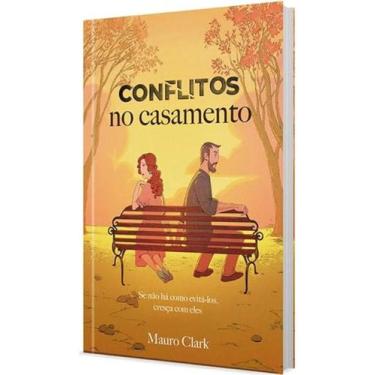Imagem de Conflitos no Casamento - Se Não Há Como Evitá-Los, Cresça Com Eles Sor