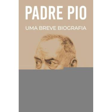 Imagem de Padre Pio: Uma Breve Biografia