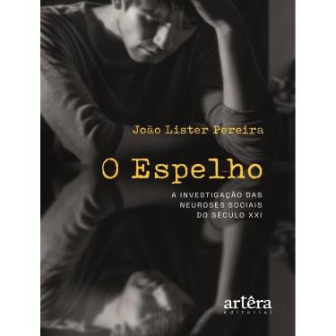 Imagem de Espelho - A Investigacao Das Neuroses Sociais Do Seculo Xxi,O