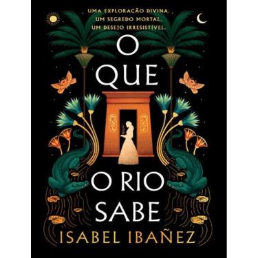 Imagem de Que O Rio Sabe (Segredos Do Nilo - Livro 1), O