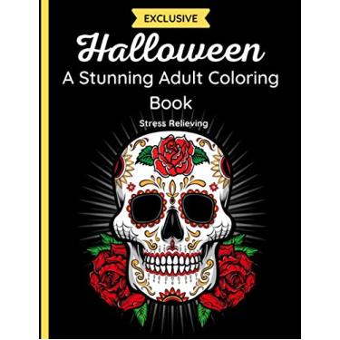 Imagem de Halloween - A Stunning Adult Color Booking: 37 Beautiful & Spooky Images of Skulls, Monsters, Witches, Calaveras, Pumpkins, Vampires and more with ... Stress Relieving Zentangle and Doodle Designs