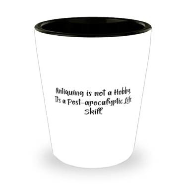 Imagem de Presentes engraçados, a antiguidade não é um hobby. É uma habilidade de vida pós-apocalíptica, presentes exclusivos de vidro de shot para homens e mulheres