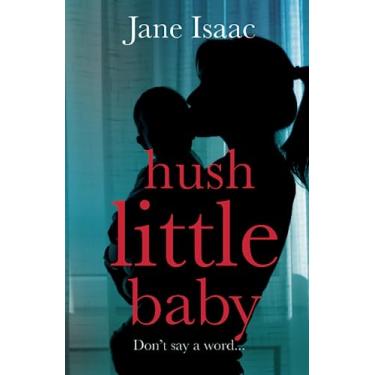 Imagem de Hush Little Baby: the electrifying new domestic crime thriller