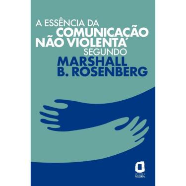 Imagem de A essência da comunicação não violenta segundo Marshall B. Rosenberg