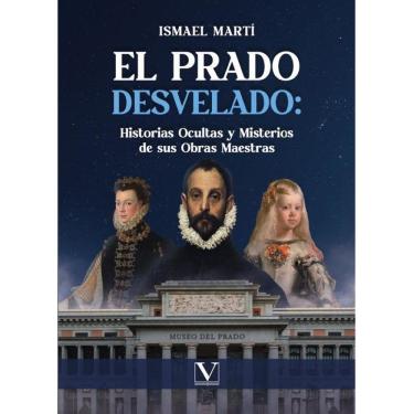 Imagem de El Prado desvelado: historias ocultas y misterios de sus obras maestras - Espanhol