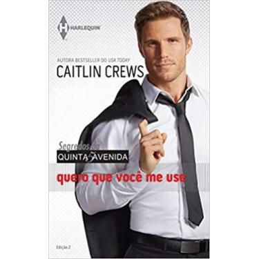 Imagem de Quero que você me use - Harlequin Segredos da 5 avenida - HARLEQUIN - 
