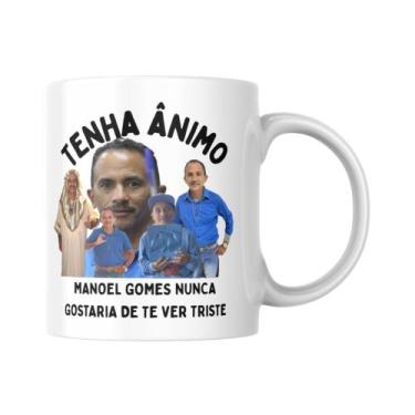 Imagem de Caneca Manoel Gomes Nunca Gostaria De Te Ver Triste Meme - Live!