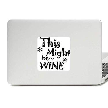 Imagem de This Might Be Wine Adesivo decalque vinil paster laptop decoração PC