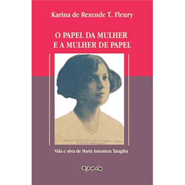 Imagem de O papel da mulher e a mulher de papel: vida e obra de Maria Antonieta Tatagiba