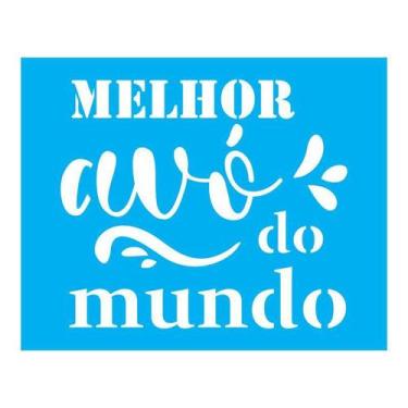 Imagem de Stencil Tamako Melhor Avó Do Mundo - 20X25Cm - Ref B250