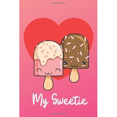 Imagem de My Sweetie!: Cute and Funny Blank Lined Journal for Valentine's Day or Any Occasion for Men, Women, Teens and Kids! (Better Together)
