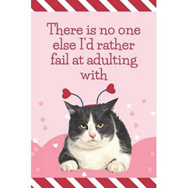 Imagem de There is no one else I'd rather fail at adulting with: Funny Valentine's Day Card and Love Day Journal Gag Gift / 6x9 Lined Notebook To Write In / ... Making - Writing/Cat Pink Red Heart Cover