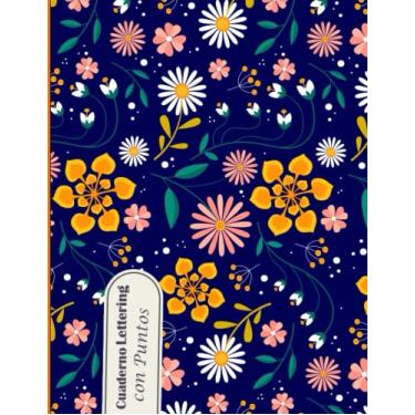 Imagem de Cuaderno De Lettering Con Puntos: 120 hojas con plantillas de punteado para lettering y caligrafía, Libreta para hacer lettering, cuaderno de puntos espiral, Papel para Práctica de Caligrafía Creativa