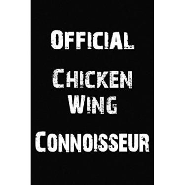 Imagem de Official Chicken Wing Connoisseur Notebook: Lined Journal, 120 Pages, 6 x 9, Gift For Chicken Wing Lovers, Black Matte Finish (Official Chicken Wing Connoisseur Journal)