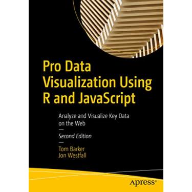 Imagem de Pro Data Visualization Using R and JavaScript: Analyze and Visualize Key Data on the Web