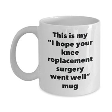 Imagem de Caneca This is My I Hope Your Knee Replacement Surgery Went Well – Caneca de café de cacau quente divertido – Presentes em breve – Ideia de presente de mordaça