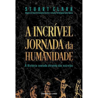 Imagem de A Incrível Jornada da Humanidade - A História Contada Através Das Estrelas