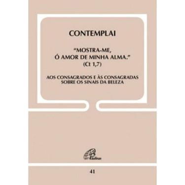 Imagem de Contemplai - Mostra-Me, Ó Amor De Minha Alma (Ct 1,7) - Doc. 41