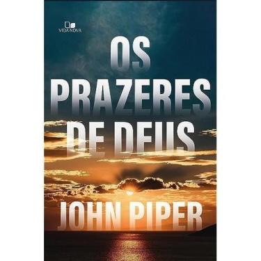 Imagem de Os Prazeres de Deus - John Piper - Vida Nova