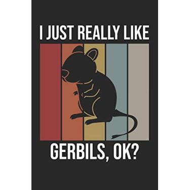 Imagem de I Just Really Like Gerbils, OK?: DIN A5 Wüstenrennmaus Notizheft liniert - 120 Seiten liniertes Wüstenrennmaus Notizbuch für Notizen in Schule, ... - Eine tolles Geschenk für Ihre Liebsten.