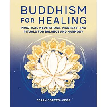 Imagem de Buddhism for Healing: Practical Meditations, Mantras, and Rituals for Balance and Harmony