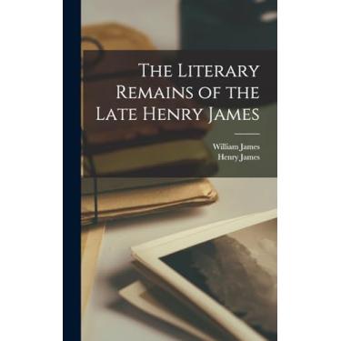 Imagem de The Literary Remains of the Late Henry James