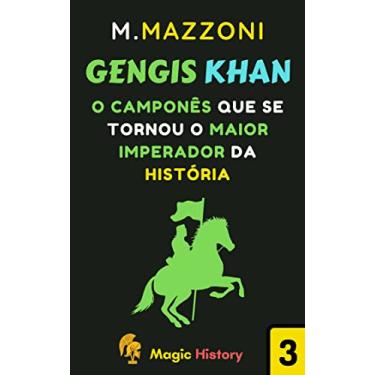 Imagem de Gengis Khan: Como Um Camponês Se Tornou O Maior Imperador Da História (Coleção Líderes Históricos 1 Livro 3)