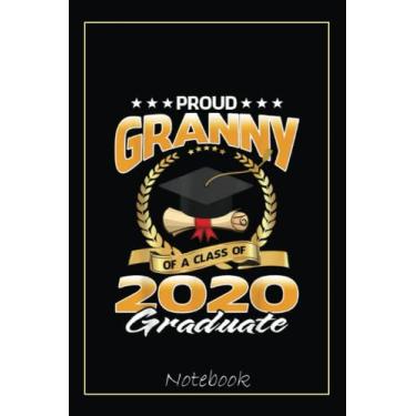 Imagem de Proud Granny Of A Class Of 2020 Graduate Notebook: Graduation Gift Diary For Notes, Congratulations, Graduate Journal, Gold Graduate Gifts, Graduation Journal, 6x9 college ruled notebook