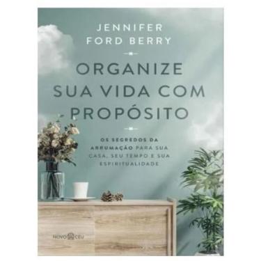 Imagem de Organize Sua Vida Propósito Os Segredos Da Arrumação Sua