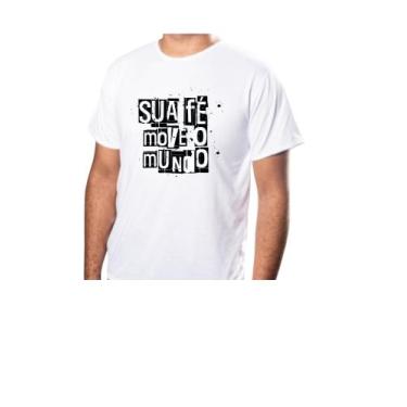 Imagem de Blusas Camisa Personalizada Motivacional Estampa Sua Fé Move o Mundo T
