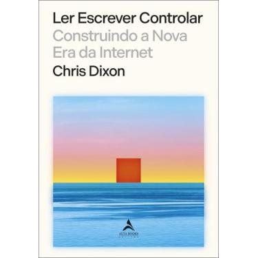 Imagem de Ler Escrever Controlar - Construindo A Nova Era Da Internet - ALTA BOO