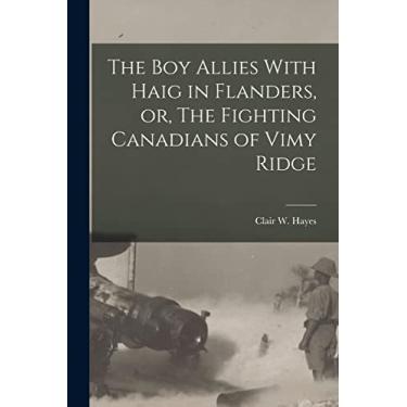 Imagem de The boy Allies With Haig in Flanders, or, The Fighting Canadians of Vimy Ridge