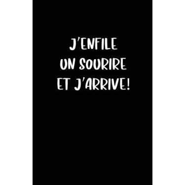 Imagem de J'enfile Un Sourire Et J'arrive!: Carnet De Notes -108 Pages Avec Papier Ligné Petit Format A5 -Couverture Souple - Blanc Sur Noir