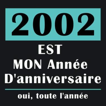 Imagem de 2002 EST Mon Année D'anniversaire | oui, toute l'année: Joyeux Anniversaire Cadeaux pour les Meilleurs Amis, decoração simples, Carnet de Journal pour ... D'anniversaire | 110 páginas (edição