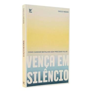 Imagem de Vença Em Silêncio - Como Ganhar Batalhas Sem Precisar Falar
