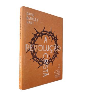 Imagem de A Revolução Cristã, David Bentley Hart, Record, 2023