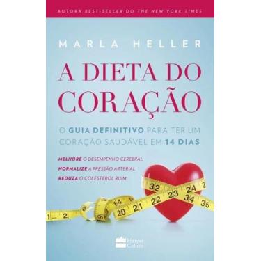 Imagem de Dieta do coracao, a - o guia definitivo para ter um coracao saudavel e