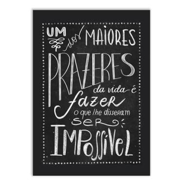 Imagem de Placa Decorativa Frases Prazer É Fazer O Que Disseram Ser Impossível Poster Quarto Sala