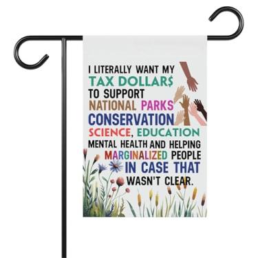 Imagem de I Literally Want My Tax Dollar To Support National Park Garden Flag - Ajudando pessoas marginalizadas - Apoio à natureza - Quintal de justiça social - Ideias de jardim com terraço e decoração ao ar