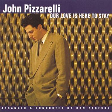 Imagem de CD JOHN PIZZARELLI - OUR LOVE IS HERE TO STAY