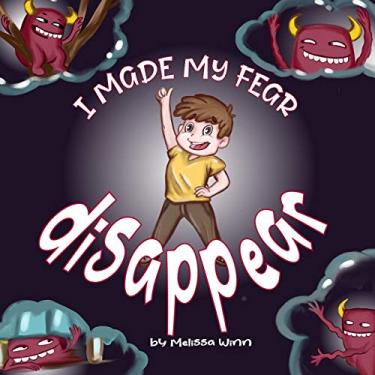 Imagem de I Made My Fear Disappear: Help Kids Overcome a Fear of Monsters Under the Bed, Bedtimes Story Fiction Children's Picture Book Ages 3 5, Emotions & Feelings Books