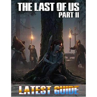 Imagem de The Last of Us Part II: LATEST GUIDE: Best Tips, Tricks, Walkthrough, And Strategies