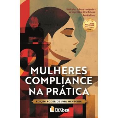 Imagem de Mulheres Compliance Na Prática - Edição Poder De Uma Mentoria, Volume I - Vol. 1
