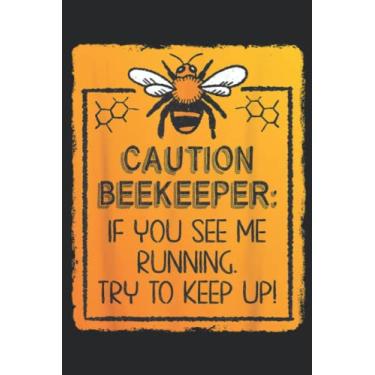 Imagem de Caution Beekeeper If Yous See Me Running Try To Keep Up Meme: Lined Journal Notebook To Do Schedule, Medium 6x9 Inches, 110 Pages, Printed Cover