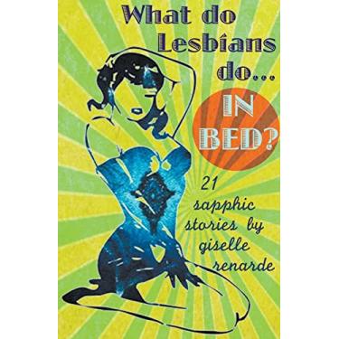 Imagem de What Do Lesbians Do In Bed? 21 Sapphic Stories