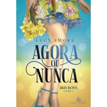 Imagem de AGORA OU NUNCA - SÉRIE IRIS BOYS VL1 - Lucy Smoke - no-brand