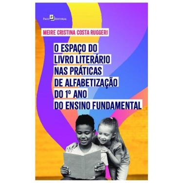 Imagem de O Espaço Do Livro Literário Nas Práticas De Alfabetização Do 1º Ano Do Ensino Fundamental